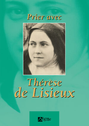Prier avec Thérèse de Lisieux